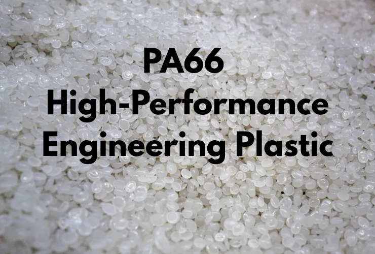 PA66 (Polyamide 66) – A High-Performance Engineering Plastic